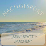 „Sein“ statt „machen“-Thema in Nachgespürt von Susanne Fuchs